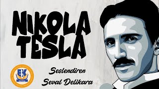 Teslanın İnanılmaz Hayat Hikayesi  Nikola Tesla Sesli Kitap Tek Parça Seval Delikara [upl. by Sahcnip]