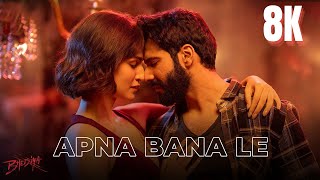 Apna Bana Le  Bhediya Full Video Hindi Songs in 8K  4K Ultra HD HDR 60 FPS  Varun Dhawan Kriti [upl. by Rosmarin]