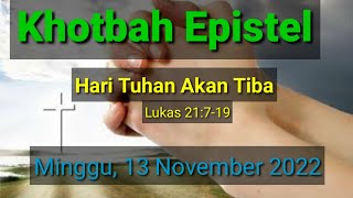 Khotbah Epistel Minggu 13 November 2022 Hari Tuhan Akan Tiba Lukas 21719 [upl. by Weidman]