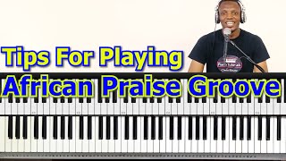 98 Tips For Playing NigerianAfrican Praise Groove [upl. by Scharaga]