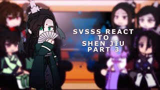 SVSSS react to Shen Jiu  3  angsty 😝  set speed to 175x  2x  4k special 🥳 [upl. by Nikkie]