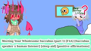 •Part 1 Meeting Your Wholesome Succubus F4A Succubus Speaker x Human Listener Sleep Aid• [upl. by Mueller]