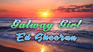 Ed Sheeran  Galway Girl Lyrics [upl. by Hbahsur316]