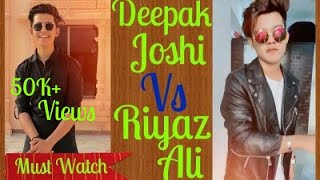 Deepak Joshi Vs Riyaz Ali New 🔥Tik Tok Competition 10  Deepak Joshi Tik Tok [upl. by Buine]