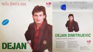 Dejan Dimitrijevic  Vraticu se tebi majko  Audio 1989 [upl. by Inahet928]