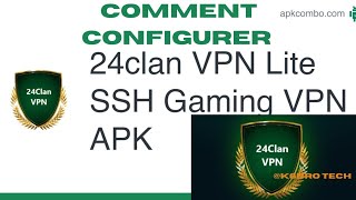 comment configurer 24clan vpn en 2024 pour avoir la connexion gratuit et illimité [upl. by Attikram172]