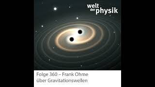 Folge 360 – Gravitationswellen [upl. by Radec]