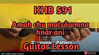 KHB 591  Amah chu malsâwmna hnâr ani Guitar LessonPerhdan [upl. by Winnifred]