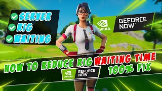 How to REDUCE WAITING time in Geforce Now  GET RIG EASILY [upl. by Stilwell]