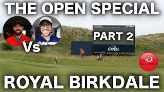 RICK Vs PETE  THE OPEN SPECIAL ROYAL BIRKDALE PART 2 [upl. by Elrebma97]