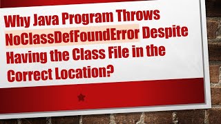 Why Java Program Throws NoClassDefFoundError Despite Having the Class File in the Correct Location [upl. by Lorrin]