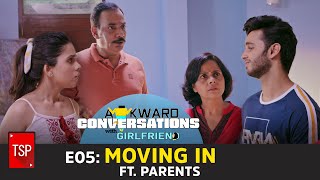 E05 Moving In ft Parents  TSPs Awkward Conversations With Girlfriend  TSP Originals [upl. by Ines]