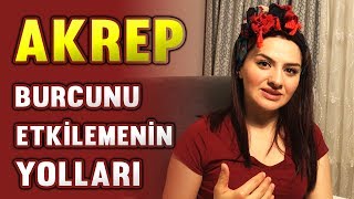 AKREP BURCUNU ETKİLEMENİN YOLLARI [upl. by Dolphin]