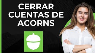 Cerrar cuenta de Acorns  Cancelar membresía y suscripción en la app Acorns  Retirar dinero y [upl. by Sirovart]