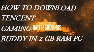 How to install the Tencent Gaming Buddy in a 2GB Ram Pc PLAY PUBG IN A LOW SPEC PC [upl. by Ydassac]