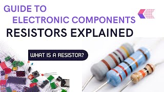 Guide to Electronic Components Resistors Explained [upl. by Atikal]