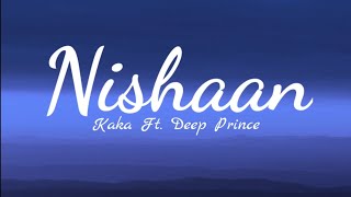 Nishaan  Kaka Ft Deep Prince  Lyrics Video  Full Song  Latest Punjabi Songs [upl. by Donall64]