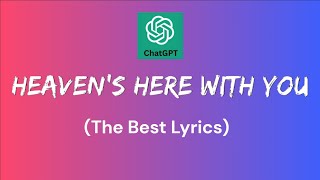 English Song With Lyrics  Heaven’s Here With You AI  ChatGPTs Love song [upl. by Yetnruoc]