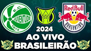 JUVENTUDE X BRAGANTINO AO VIVO  BRASILEIRÃO 2024 l COM A MELHOR NARRAÇÃO 2024 [upl. by Puklich]