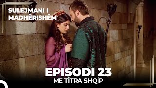 Sulejmani i Madherishem  Episodi 23 Me Titra Shqip [upl. by Schertz]