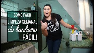 Como fazer limpeza semanal do banheiro  Organização é vida  Limpeza fácil [upl. by Natalina]