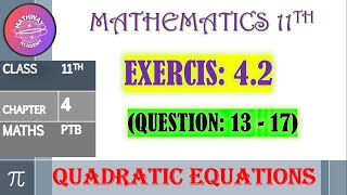 11TH CLASS MATHS CH4 EX42 Q13 17 quadraticequation lecture 56 [upl. by Akenet431]