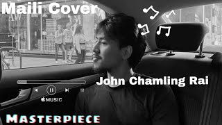 Maili  Ankita pun  Cover John Chamling Rai [upl. by Raybourne854]