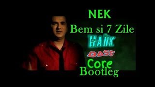 NEK  Bem si 7 Zile Hank BassCore Bootleg BigRoom House [upl. by Ardnasela]