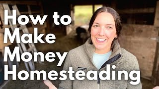 5 Ways To Start Making Money Homesteading Today  How your hobby farm can pay for itself [upl. by Siffre182]