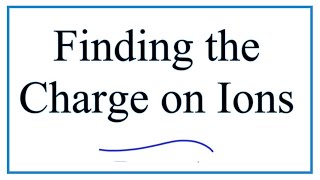 Figuring out the Charge on Ions [upl. by Volkan613]