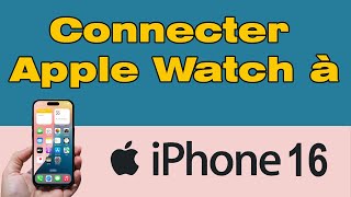 Comment jumeler Apple Watch avec iPhone 16 [upl. by Demetre]