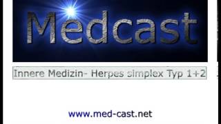 Medcast Innere Medizin  Infektiologie  Herpes simplex Typ 1 und Typ 2 [upl. by Ahsitak]