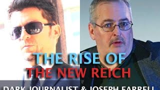 DARK JOURNALIST amp JOSEPH FARRELL  THE RISE OF THE NEW REICH amp DEEP STATE AMERICA [upl. by Ifen]