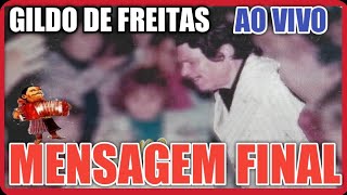 A MENSAGEM FINAL DE GILDO DE FREITAS [upl. by Amal]