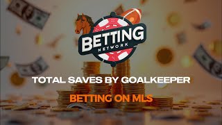 Betting on MLS Total Saves By Goalkeeper Bets [upl. by Ahsilat]