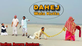 DAHEJ WALA KUTTA  Indian Dowry System  New Social Story  Bindas Fun Heroes [upl. by Burgener692]