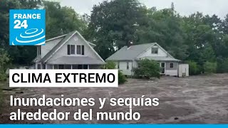 Clima extremo el mundo sufre por las olas de calor y las fuertes lluvias • FRANCE 24 Español [upl. by Ecille]