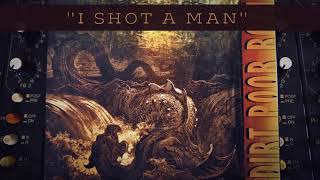 Dirt Poor Robins  I Shot a Man Official Audio [upl. by Araihc]