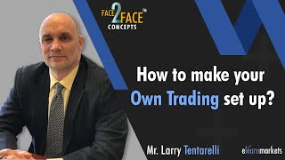 Make you Own Trading Setup Know HOW   Learn with Larry Tentarelli  Face2Face [upl. by Mayram]