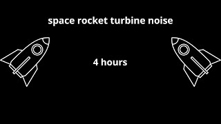 4 hours  Space Rocket Turbine Noise 🚀  Relaxing Sound for Focus Study and Sleep [upl. by Twyla]