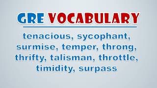 GRE Vocabulary Tenacious Sycophant Surmise Temper Throng Thrifty Talisman Throttle [upl. by Nairadas]