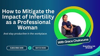 How to Mitigate the Impact of Infertility As a Professional Woman [upl. by Eelarac288]