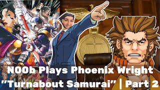 n00b Plays Phoenix Wright  Episode 3 Part 2  quotTurnabout Samuraiquot [upl. by Nissensohn]