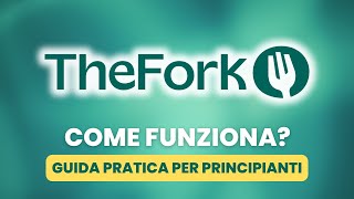 Come Funziona TheFork  Guida Pratica per Principiati [upl. by Uhej305]