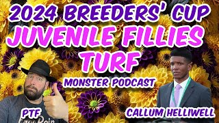 2024 Breeders Cup Juvenile Fillies Turf  MONSTER PODCAST  PTF amp Callum Helliwell [upl. by Holmann]