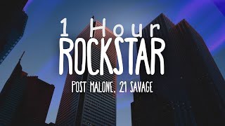 1 HOUR  Post Malone  Rockstar Lyrics ft 21 Savage [upl. by Dugaid969]