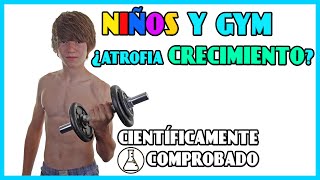 NIÑOS Y GYM ¿Atrofia crecimiento Ciencia VS Mito [upl. by Andrew27]