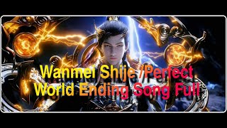 Wanmei Shije Perfect World Ending Song Full [upl. by Nabla]