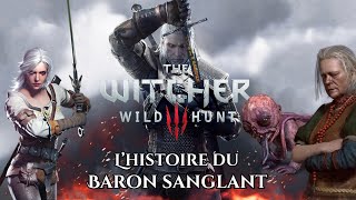 🗡 The Witcher 3 🗡  L’histoire du BARON SANGLANT  Partie 01 [upl. by Annala]