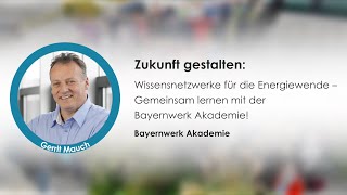 Zukunft gestalten Wissensnetzwerke für die Energiewende – Lernen mit der Bayernwerk Akademie [upl. by Barthel822]